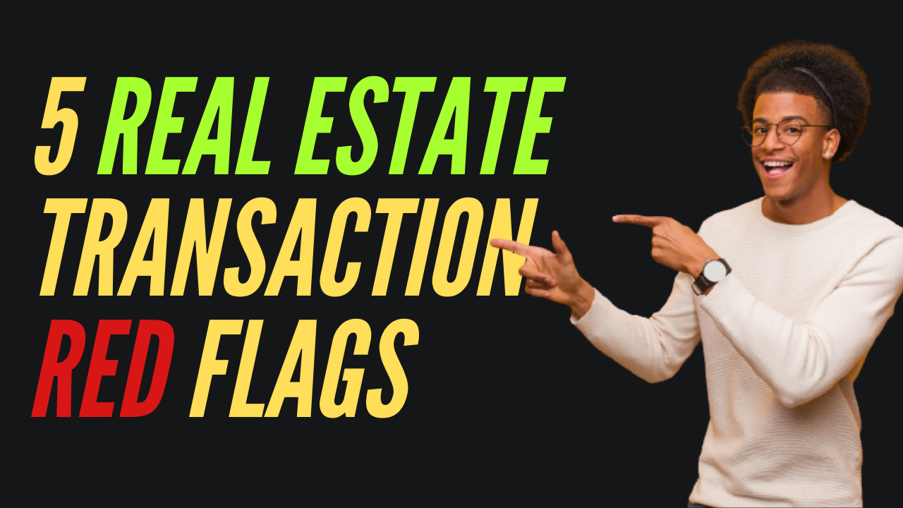 5 Real Estate Transaction Red Flags
