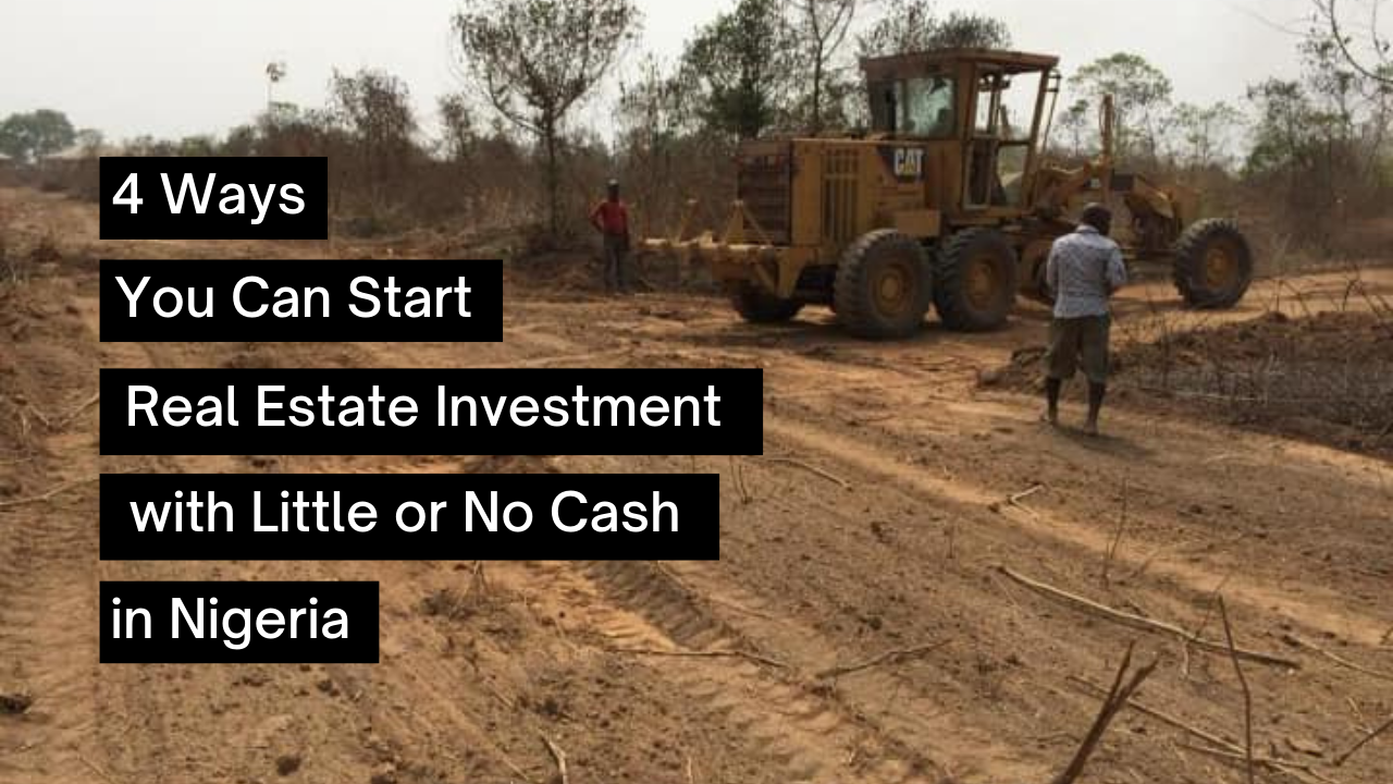 4 Ways You Can Start Real Estate Investment with Little or No Cash in Nigeria